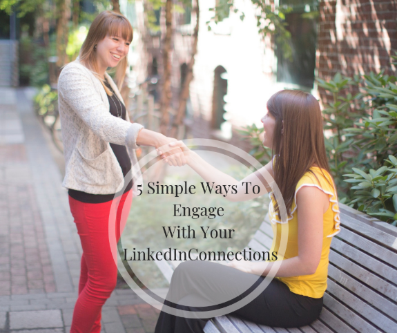 5 Simple Ways To Connect, Engage And  Turn Connections Into Relationships